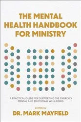 Book cover of The Mental Health Handbook for Ministry by Dr. Mark Mayfield