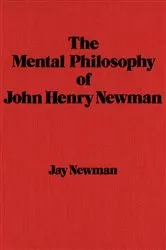 Book cover of The Mental Philosophy of John Henry Newman by Jay Newman