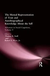 Book cover of The Mental Representation of Trait and Autobiographical Knowledge About the Self by Thomas K. Srull