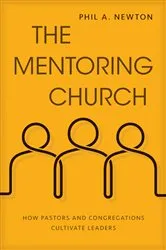 Book cover of The Mentoring Church by Phil A. Newtown