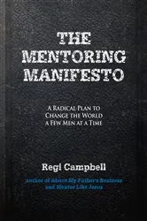 Book cover of The Mentoring Manifesto by Regi Campbell