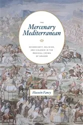 Book cover of The Mercenary Mediterranean by Hussein Fancy