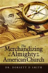 Book cover of The Merchandizing of the Almighty in the American Church by Unknown