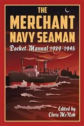 Book cover of The Merchant Navy Seaman Pocket Manual 1939–1945 by Chris McNab