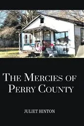 Book cover of The Mercies of Perry County by Juliet Hinton