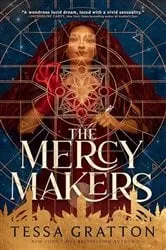 Book cover of The Mercy Makers by Tessa Gratton