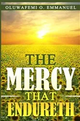 Book cover of The Mercy That Endureth by Oluwafemi O. Emmanuel