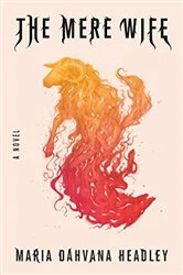 Book cover of The Mere Wife by Maria Dahvana Headley