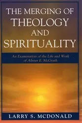 Book cover of The Merging of Theology and Spirituality by Larry S. McDonald