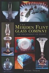 Book cover of The Meriden Flint Glass Company: An Abundance of Glass by Diane Tobin