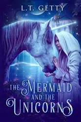 Book cover of The Mermaid and the Unicorns by L.T. Getty