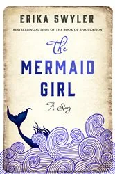 Book cover of The Mermaid Girl by Erika Swyler