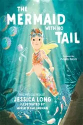 Book cover of The Mermaid with No Tail by Jessica Long
