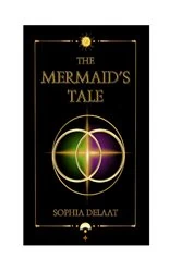 Book cover of The Mermaids Tale by Sophia Delaat
