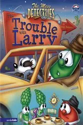 Book cover of The Mess Detectives: The Trouble with Larry / VeggieTales by Doug Peterson