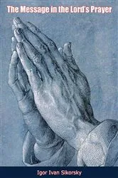 Book cover of The Message in the Lord's Prayer by Igor Ivan Sikorsky