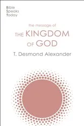 Book cover of The Message of the Kingdom of God by T. Desmond Alexander