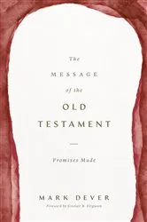 Book cover of The Message of the Old Testament by Mark Dever