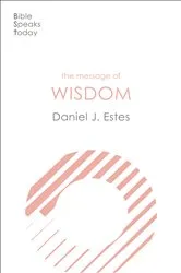 Book cover of The Message of Wisdom by Daniel J. Estes