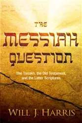 Book cover of The Messiah Question by Will J. Harris