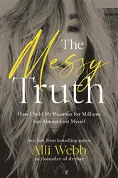 Book cover of The Messy Truth by Alli Webb