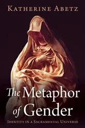 Book cover of The Metaphor of Gender by Katherine Abetz