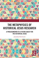Book cover of The Metaphysics of Historical Jesus Research by Jonathan Rowlands