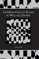 Book cover of The Metaphysics of Sound in Wallace Stevens by Anca Rosu