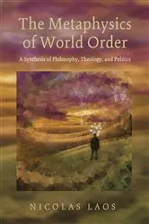 Book cover of The Metaphysics of World Order by Nicolas Laos