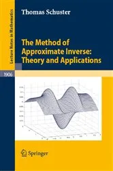 Book cover of The Method of Approximate Inverse: Theory and Applications by Thomas Schuster