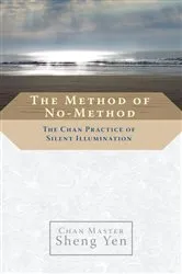 Book cover of The Method of No-Method by Chan Master Sheng Yen