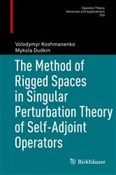 Book cover of The Method of Rigged Spaces in Singular Perturbation Theory of Self-Adjoint Operators by Volodymyr Koshmanenko
