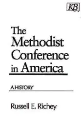 Book cover of The Methodist Conference in America by Russell E. Richey