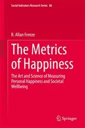 Book cover of The Metrics of Happiness by R. Allan Freeze