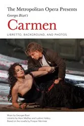 Book cover of The Metropolitan Opera Presents: Georges Bizet's Carmen by Unknown