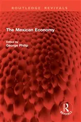 Book cover of The Mexican Economy by George Philip