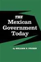 Book cover of The Mexican Government Today by William Tucker