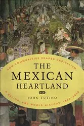 Book cover of The Mexican Heartland by John Tutino