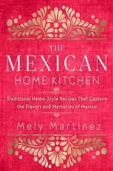 Book cover of The Mexican Home Kitchen by Mely Martínez