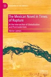 Book cover of The Mexican Novel in Times of Rupture by Héctor Jaimes