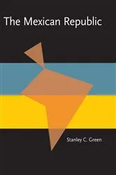 Book cover of The Mexican Republic by Stanley Green
