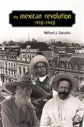 Book cover of The Mexican Revolution, 1910-1940 by Michael J. Gonzales
