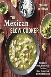 Book cover of The Mexican Slow Cooker by Deborah Schneider