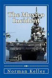 Book cover of The Mexico Incident; Including an Africa to Mexico Prologue by Norman Kelley