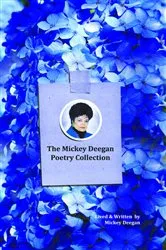 Book cover of The Mickey Deegan Poetry Collection by Mickey Deegan