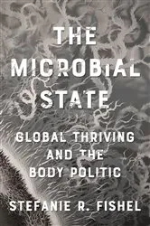 Book cover of The Microbial State by Stefanie R. Fishel