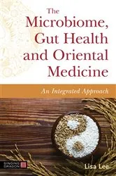 Book cover of The Microbiome, Gut Health and Oriental Medicine by Lisa Lee