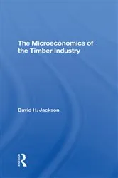 Book cover of The Microeconomics Of The Timber Industry by Unknown