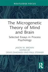 Book cover of The Microgenetic Theory of Mind and Brain by Jason W. Brown