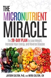 Book cover of The Micronutrient Miracle by Jayson Calton